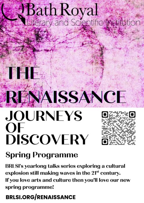 Bath Royal Literary and Scientific Institution (BRLSI) is inviting curious minds to step into the world of the Renaissance with Renaissance: Journeys of Discovery, a rich programme of talks running from January to June 2026.