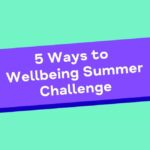 Bath Mind’s 5 Ways to Wellbeing Summer Challenge offers families low-cost activities, tips and resources throughout the school holidays.